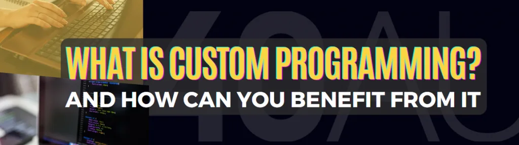 What is Custom Programming and how to benefit from it. — visual reference